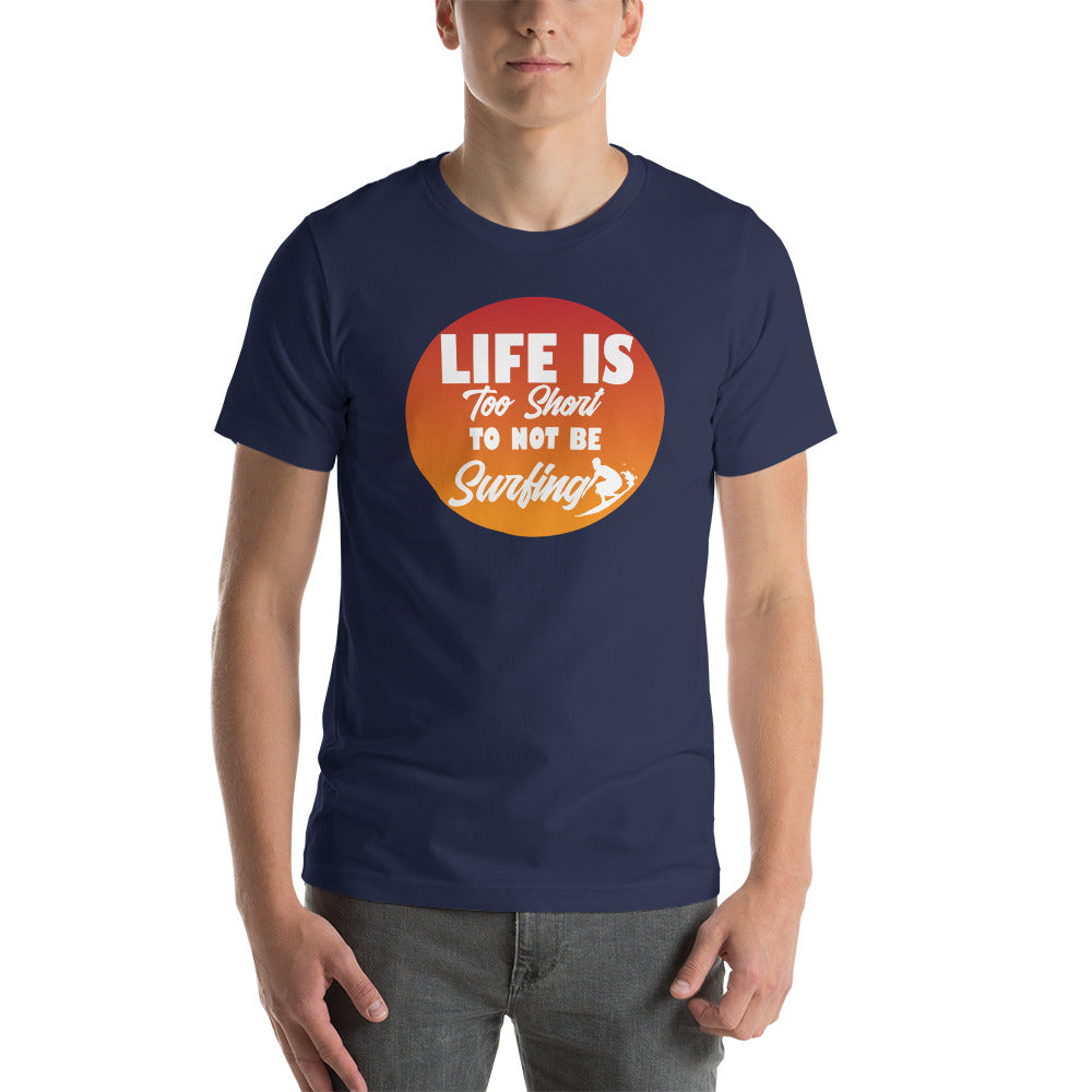 Life is too short to not be surfing Tee